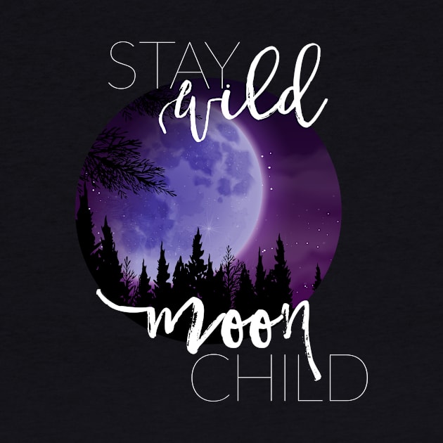 Stay Wild Moon Child by erinpriest